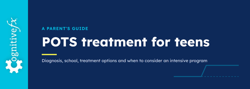 POTS treatment for teens: a parent's guide from Cognitive FX